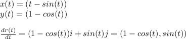 x(t) = (t - sin(t))\\y(t) = (1 - cos(t))\\\\\frac{dr(t)}{dt} = (1-cos(t))i + sin(t)j = (1-cos(t), sin(t))