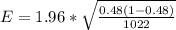 E  = 1.96*  \sqrt{\frac{0.48  (1- 0.48 )}{1022} }