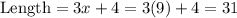 \text{Length}=3x+4=3(9)+4=31