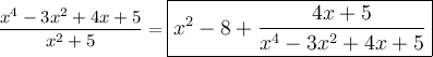 \dfrac{x^4-3x^2+4x+5}{x^2+5}=\large\boxed{x^2-8+\dfrac{4x+5}{x^4-3x^2+4x+5}}