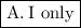 \boxed{\mathrm{A. \: I \ only}}