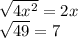 \sqrt{4x^2}=2x\\ \sqrt{49} =7