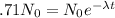 .71 N_0 =N_0e^{-\lambda t}