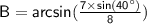 \sf B= arcsin (\frac{7 \times sin(40\°)}{8} )