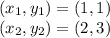 (x_1,y_1) =(1,1)\\ (x_2,y_2) =(2,3)