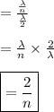=\frac{\frac{\lambda}{n}}{\frac{\lambda}{2}}\\\\= \frac{\lambda}{n} \times \frac {2} {\lambda}\\\\ \boxed{= \frac{2}{n}}