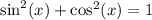 \sin^2(x)+\cos^2(x)=1