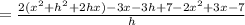 =\frac{2(x^2+h^2+2hx)-3x-3h+7-2x^2+3x-7}{h}