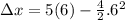 \Delta x = 5(6) - \frac{4}{2}.6^{2}