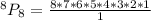 ^8P_8 = \frac{8 * 7 * 6 * 5 * 4 * 3 * 2 * 1}{1}