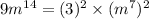 9m^{14}=(3)^2\times (m^7)^2