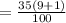 = \frac{35(9 + 1)}{100} \\\\