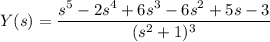 Y(s)=\dfrac{s^5-2s^4+6s^3-6s^2+5s-3}{(s^2+1)^3}
