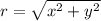 r = \sqrt{x^2+y^2}