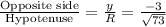 \frac{\text{Opposite side}}{\text{Hypotenuse}}=\frac{y}{R}=\frac{-3}{\sqrt{73} }