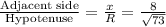 \frac{\text{Adjacent side}}{\text{Hypotenuse}}=\frac{x}{R}=\frac{8}{\sqrt{73}}