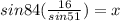 sin84(\frac{16}{sin51}) = x