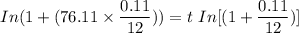 In (1+ (76.11  \times  {\dfrac{0.11}{12})) =  t \ In  [{(1+\dfrac{0.11}{12})}]