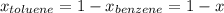 x_{toluene}=1-x_{benzene}=1-x