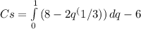 Cs = \int\limits^1_0 {(8-2q^(1/3) )} \, dq - 6