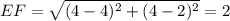 EF = \sqrt{(4-4)^2+(4-2)^2} = 2