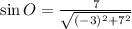 \sin O = \frac{7}{\sqrt{(-3)^{2}+7^{2}}}