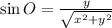 \sin O = \frac{y}{\sqrt{x^{2}+y^{2}}}