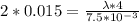 2 *  0.015 =  \frac{ \lambda  *  4}{ 7.5 *10^{-3}}