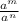 \frac{a^{m} }{a^{n} }