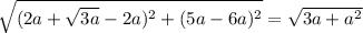 \sqrt{(2a+\sqrt{3a}-2a)^2+(5a-6a)^2 }=\sqrt{3a+a^2}