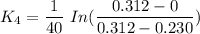 K_4= \dfrac{1}{40} \ In ( \dfrac{0.312 - 0}{0.312 - 0.230})