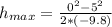 h_{max} =  \frac{0^2  -  5^2 }{2 * (-9.8) }