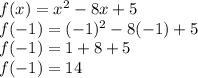 f(x)=x^2-8x+5\\f(-1)=(-1)^2-8(-1)+5\\f(-1)=1+8+5\\f(-1)=14\\