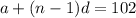 a+(n-1)d=102\\\\