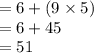 =6+(9\times5)\\=6+45\\=51