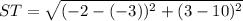 ST = \sqrt{(-2 -(-3))^2 + (3 - 10)^2}