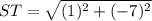 ST = \sqrt{(1)^2 + (-7)^2}