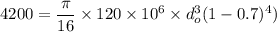 4200= \dfrac{\pi}{16} \times 120\times 10^6 \times  d_o^3 ( 1 - 0.7)^4)