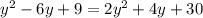 y^2-6y+9=2y^2 +4y+30