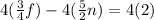 4(\frac{3}{4}f})-4(\frac{5}{2}n})=4(2)