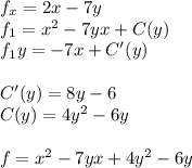 f_x=2x-7y\\f_1=x^2-7yx+C(y)\\f_1y=-7x +C'(y)\\\\C'(y)=8y-6\\C(y)=4y^2-6y\\\\f=x^2-7yx+4y^2-6y\\