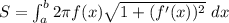 S = \int ^b_a 2 \pi f (x) \sqrt {1 + (f' (x))^2 } \ dx