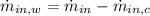 \dot m_{in,w} = \dot m_{in} - \dot m_{in, c}