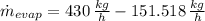 \dot m_{evap} = 430\,\frac{kg}{h} - 151.518\,\frac{kg}{h}