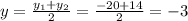 y=\frac{y_1+y_2}{2}=\frac{-20+14}{2} =-3