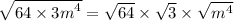 \sqrt{64 \times  {3m}^{4} }  =  \sqrt{64}  \times  \sqrt{3}  \times  \sqrt{ {m}^{4} }  \\