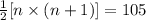 \frac{1}{2}[n \times (n+1)]=105