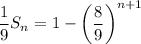 \dfrac19S_n=1-\left(\dfrac89\right)^{n+1}