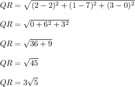 QR=\sqrt{(2-2)^2+(1-7)^2+(3-0)^2}\\\\QR=\sqrt{0+6^2+3^2}\\\\QR=\sqrt{36+9}\\\\QR=\sqrt{45}\\\\QR=3\sqrt{5}
