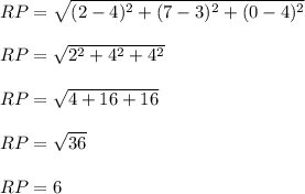 RP=\sqrt{(2-4)^2+(7-3)^2+(0-4)^2}\\\\RP=\sqrt{2^2+4^2+4^2}\\\\RP=\sqrt{4+16+16}\\\\RP=\sqrt{36}\\\\RP=6